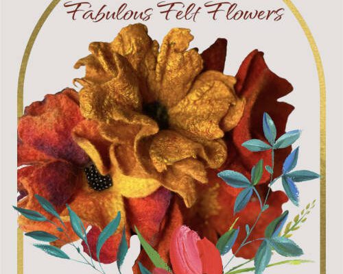 Fabulous Felt Flowers with Dawn Edwards